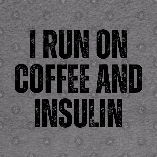 i run on coffee and insulin by BoukMa